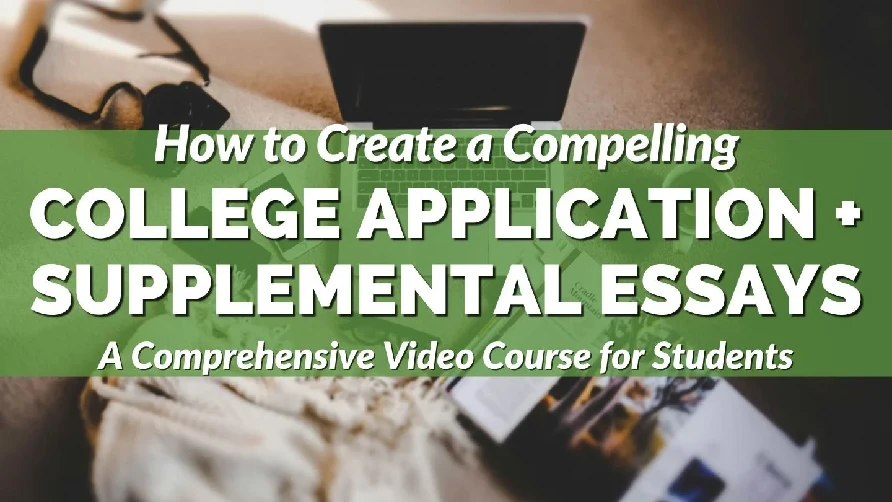 Text overlay on a blurred background reads: "How to Create a Compelling College Application + Supplemental Essays: A Comprehensive Video Course for Students.