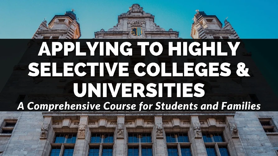 Stone university building with a banner that reads "Applying to Highly Selective Colleges & Universities: A Comprehensive Course for Students and Families.