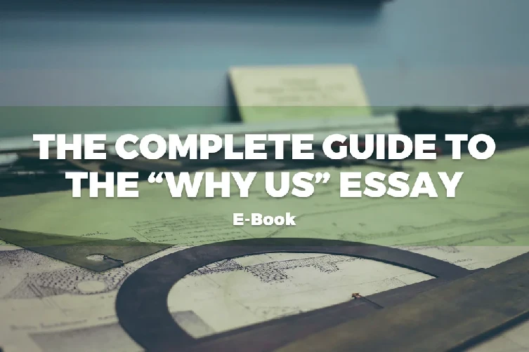 Cover image featuring the title "The Complete Guide to the 'Why Us' Essay E-Book" over a desk with papers and a drafting tool.