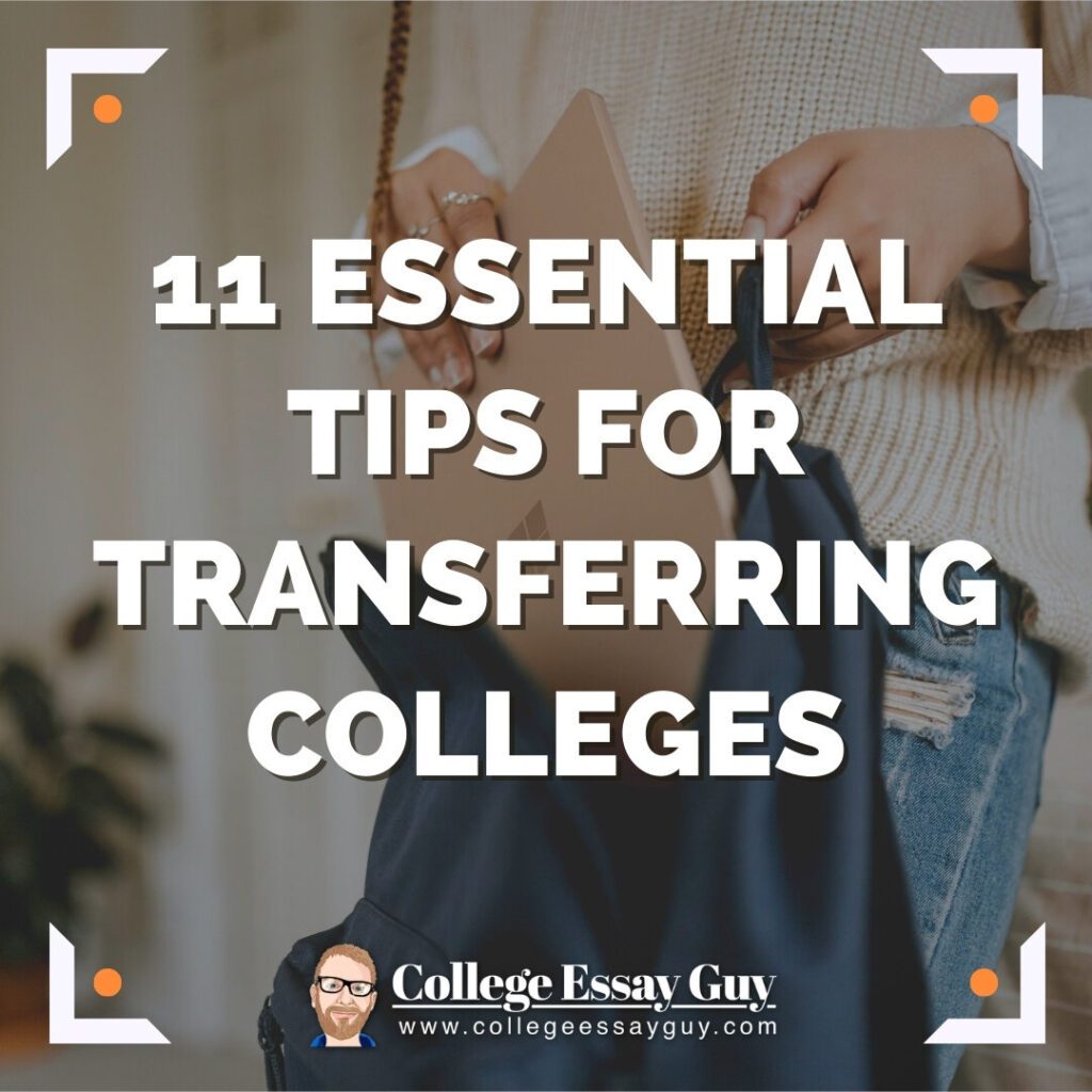 A person places a notebook into a bag; overlaid text reads “11 Essential Tips for Transferring Colleges” with the College Essay Guy logo at the bottom.