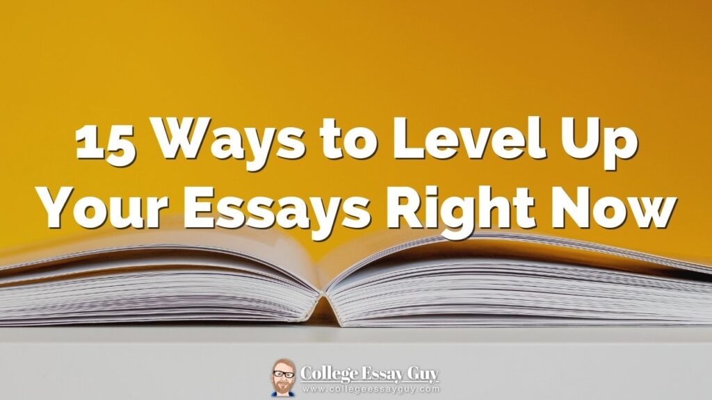Open book on a yellow background with the text “15 Ways to Level Up Your Essays Right Now” and a College Essay Guy logo at the bottom.