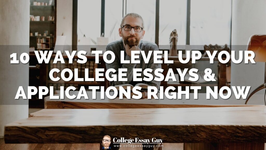 A man with glasses sits at a wooden table in a library with text overlay: "10 Ways to Level Up Your College Essays & Applications Right Now.