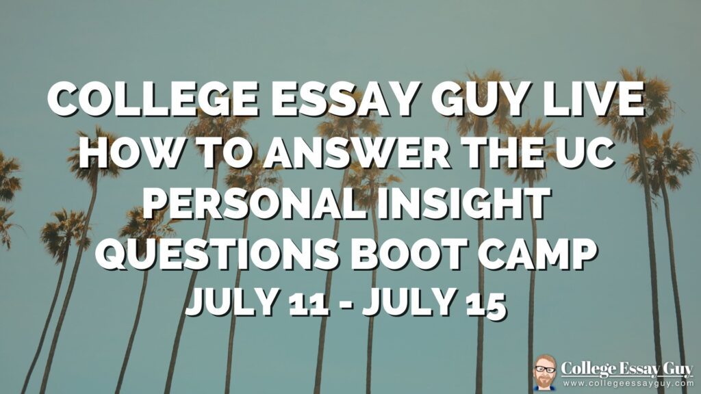 Text graphic with palm trees in the background reads: "College Essay Guy Live: How to Answer the UC Personal Insight Questions Boot Camp, July 11 - July 15.