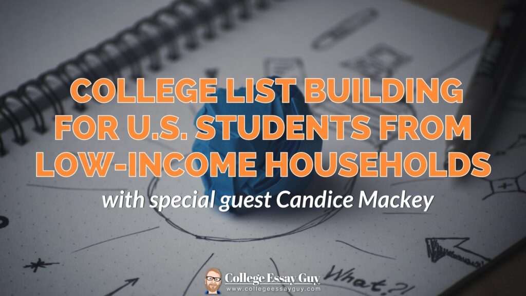A graphic promoting a session on college list building for U.S. students from low-income households, featuring guest Candice Mackey, by College Essay Guy.