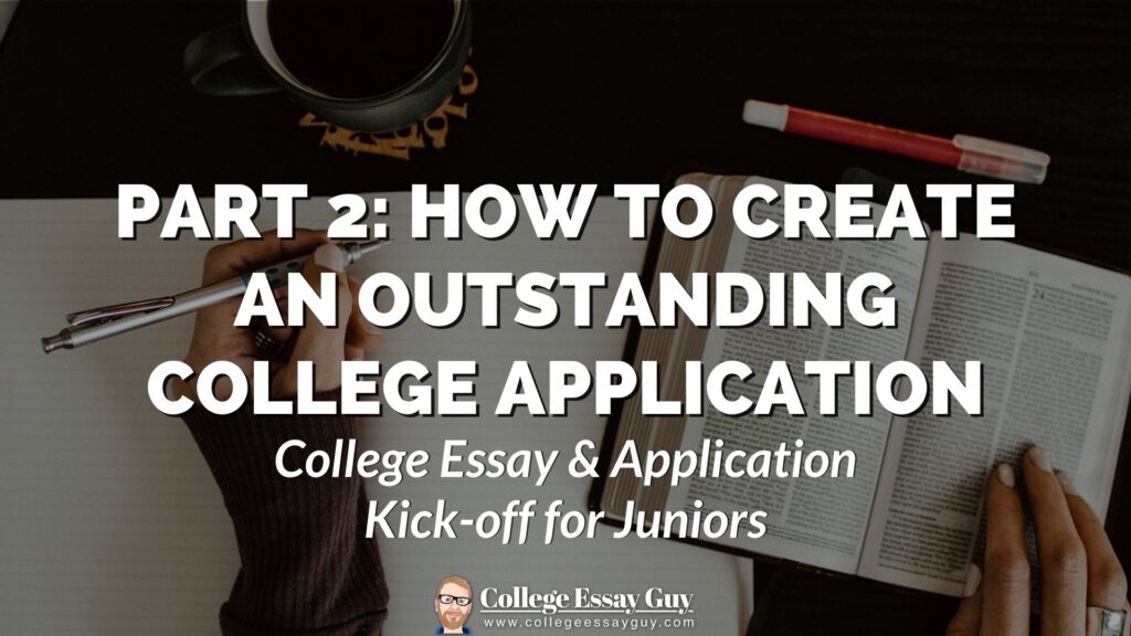 A person writes in a notebook with an open book, coffee, and pen nearby. Text reads: "Part 2: How to Create an Outstanding College Application. College Essay & Application Kick-off for Juniors.