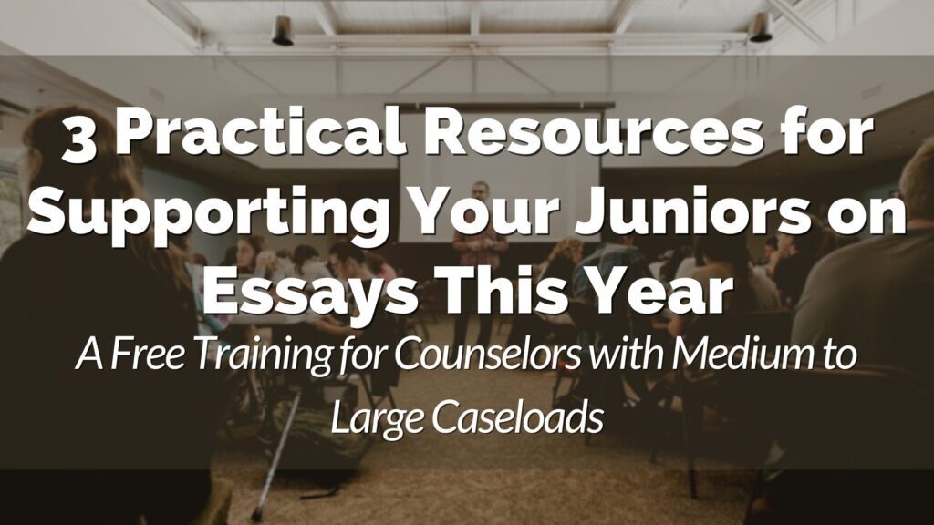 Text overlay on a blurred classroom photo reads: "3 Practical Resources for Supporting Your Juniors on Essays This Year. A free training for counselors with medium to large caseloads.
