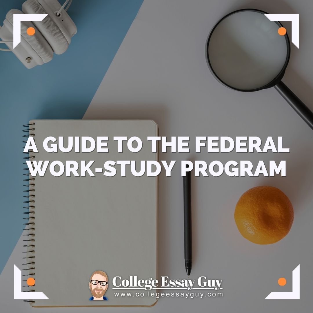 A Guide to the Federal Work-Study Program | College Essay Guy