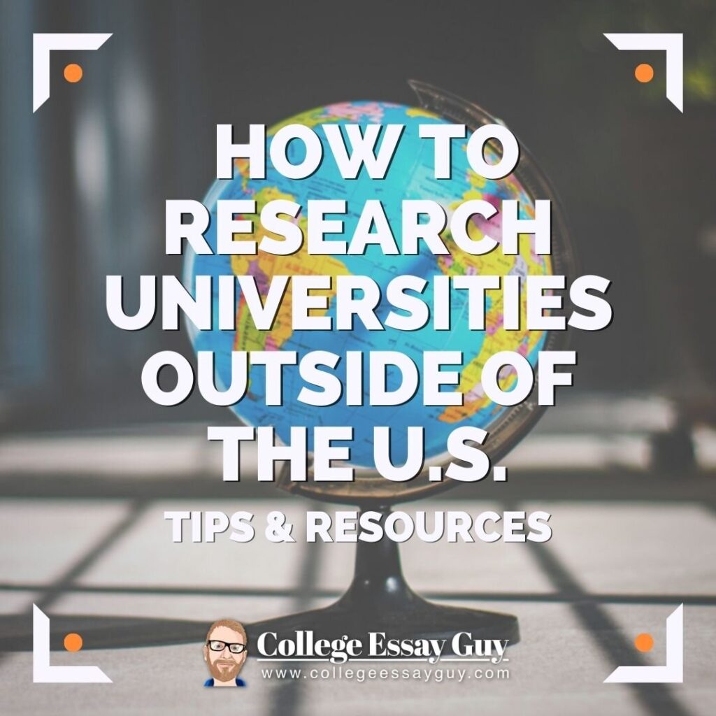 A blurred globe and background with bold text that reads: "How to research universities outside of the U.S. Tips & resources." College Essay Guy branding is at the bottom.