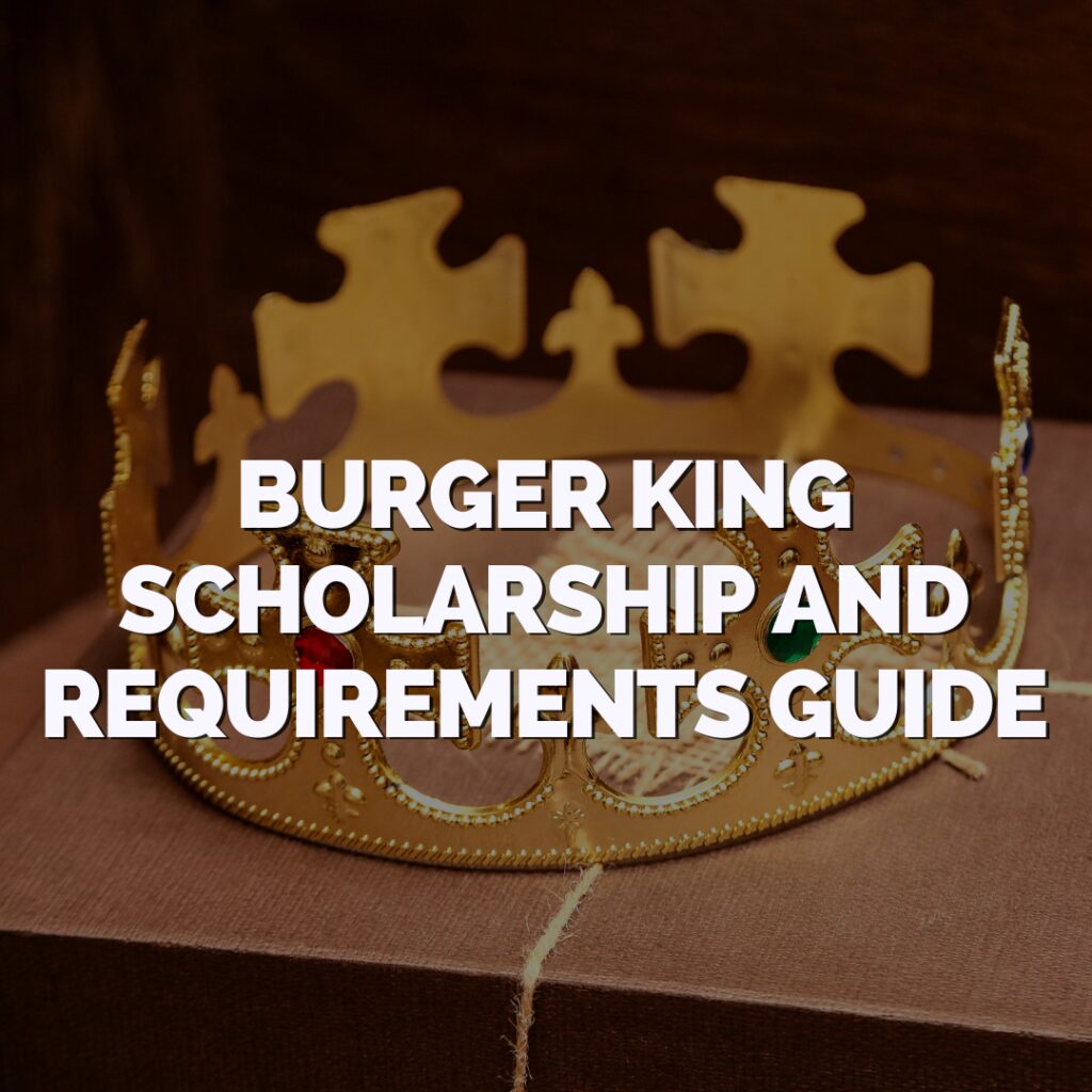 A gold crown with red and green gems sits on a box, overlaid with the text "Burger King Scholarship and Requirements Guide.