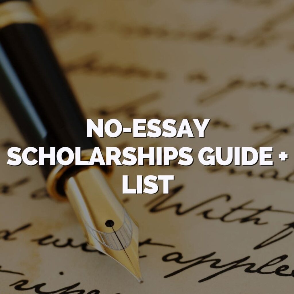 A fountain pen rests on handwritten paper with the text "No-Essay Scholarships Guide + List" in bold white letters overlaid.