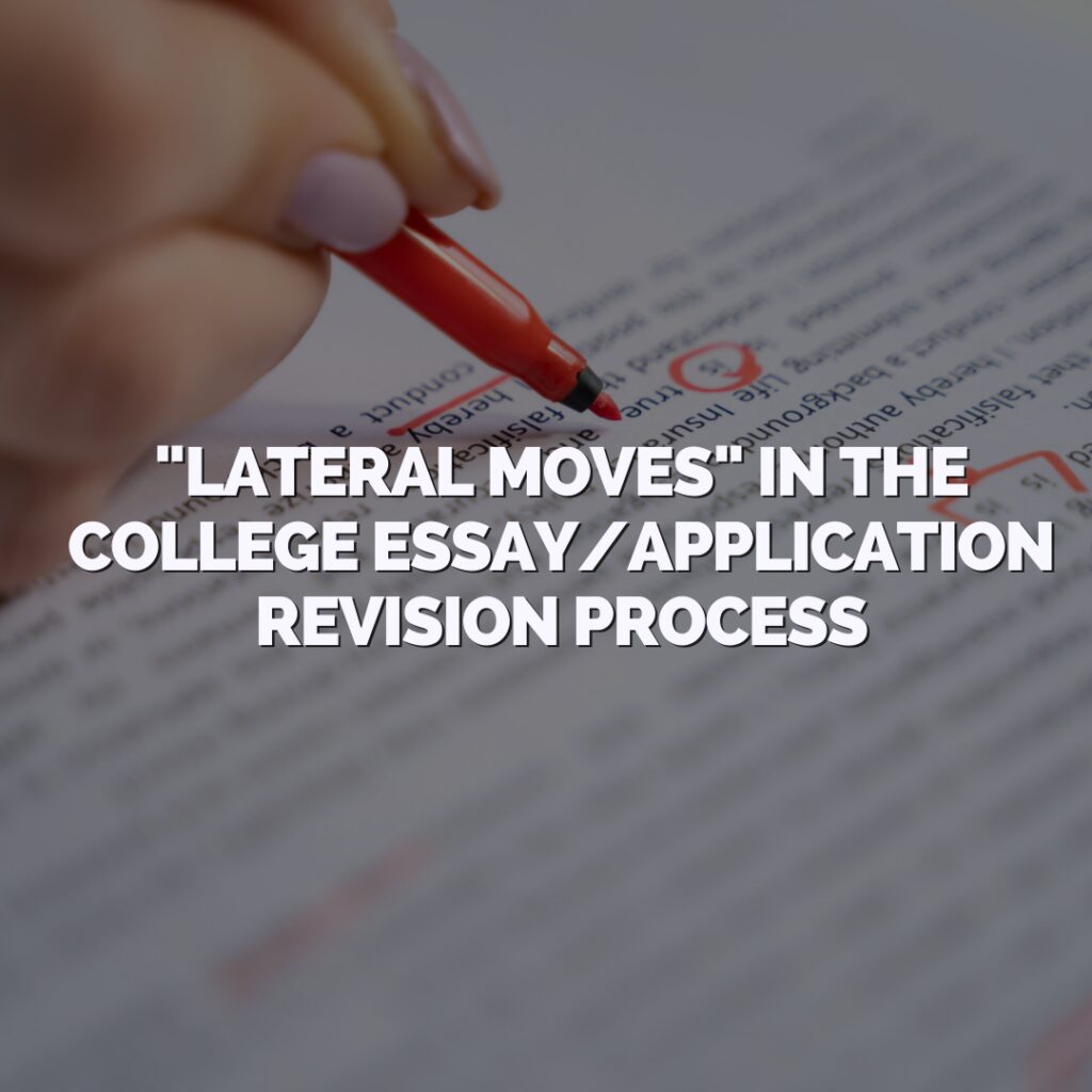 Close-up of a hand marking a printed document with a red pen, overlaid with the text: '"Lateral Moves" in the College Essay/Application Revision Process.'.