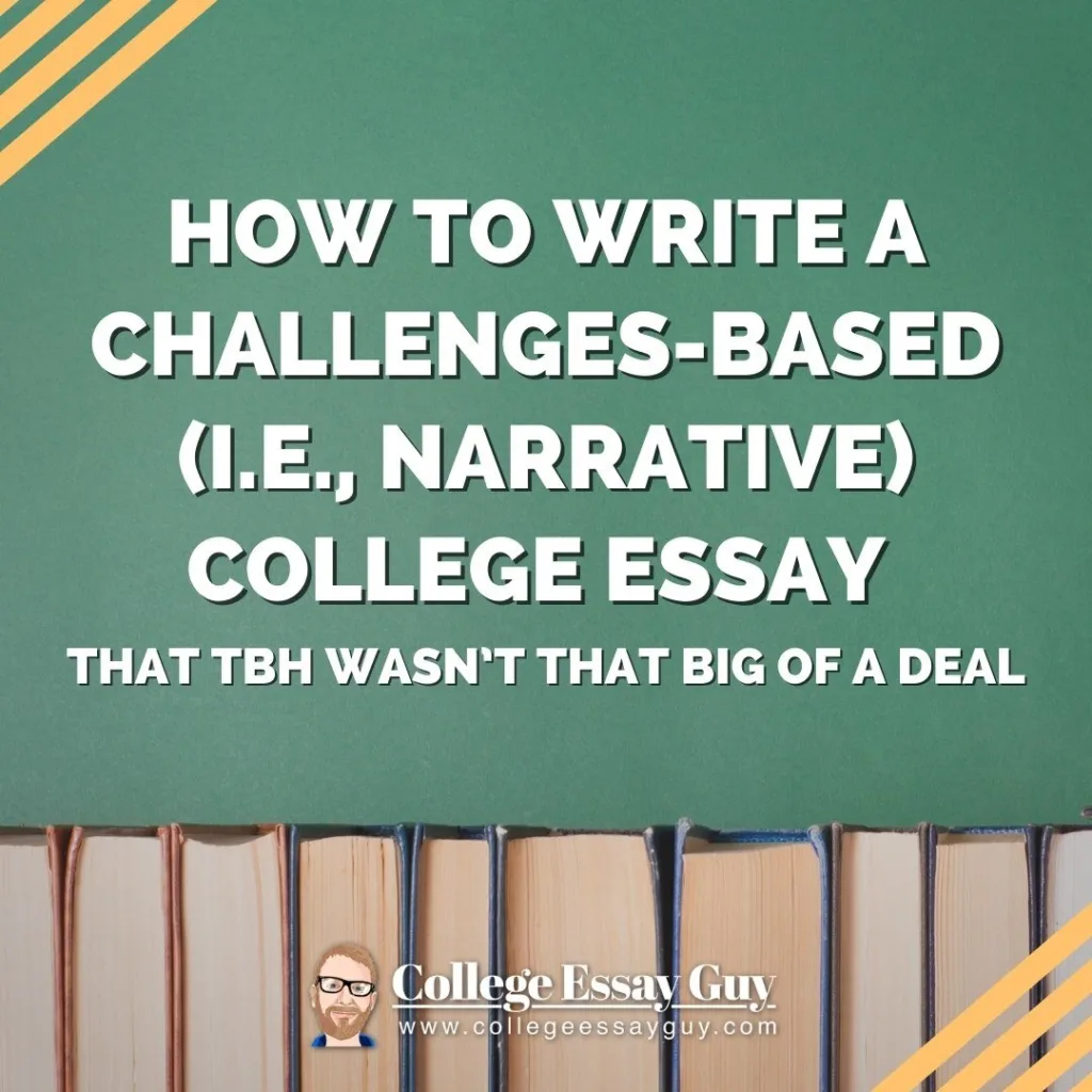 Text on green background reads: "How to write a challenges-based (i.e., narrative) college essay that tbh wasn’t that big of a deal." Books are lined up at the bottom.