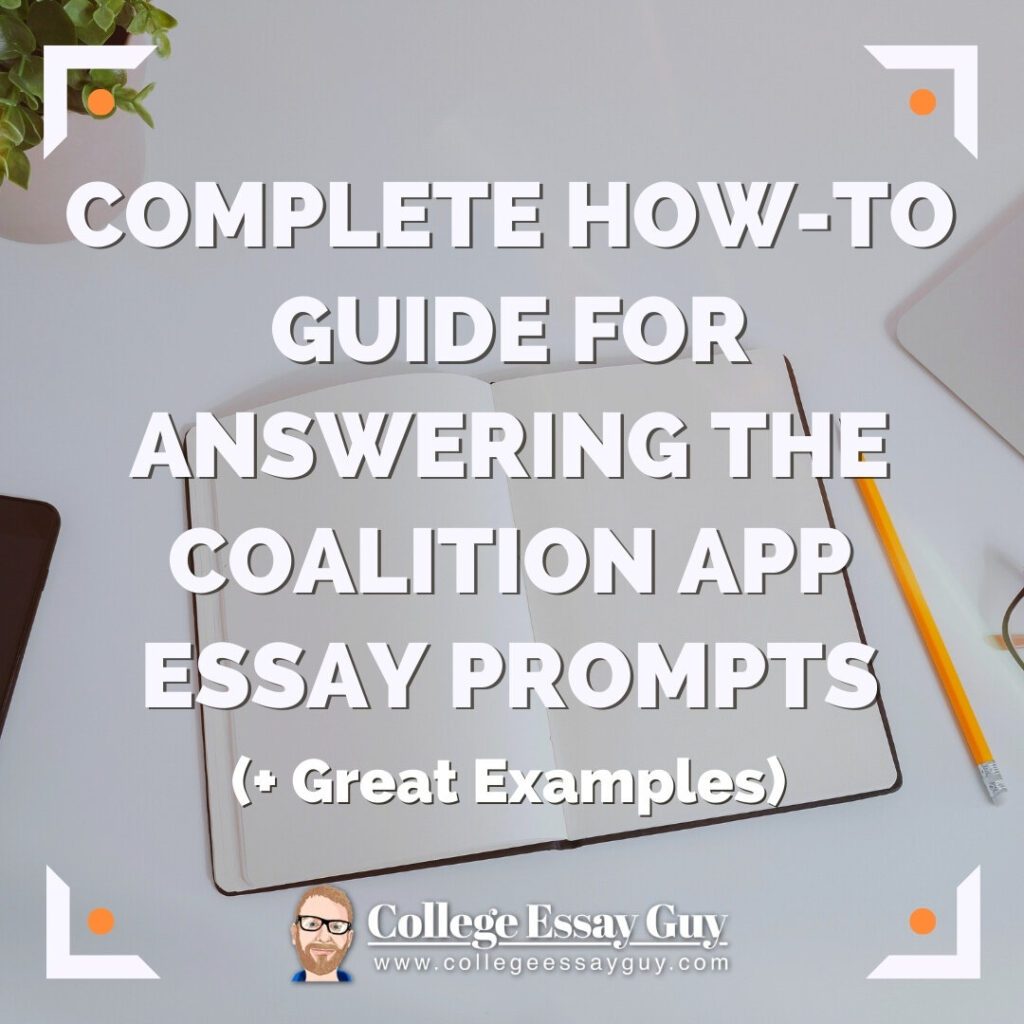An open notebook, pencil, and pen on a desk with text: "Complete how-to guide for answering the Coalition App essay prompts (+ Great Examples). College Essay Guy logo.