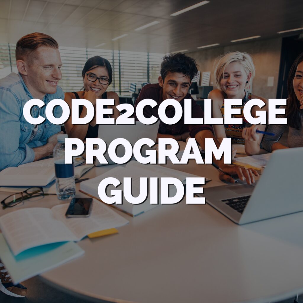 Five students sit around a table with books and a laptop, smiling and working together. Large text reads: "CODE2COLLEGE PROGRAM GUIDE.