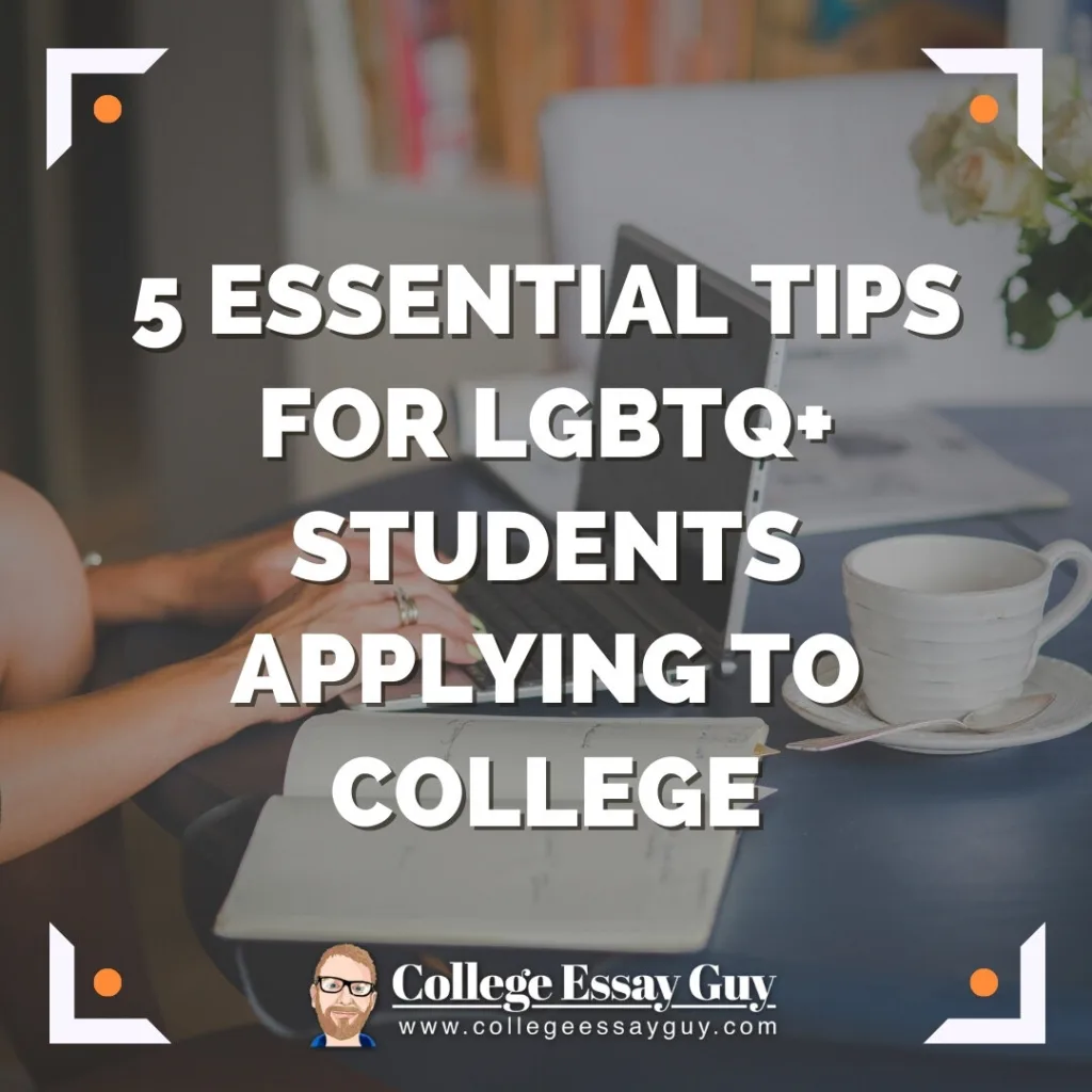 A laptop, notebook, and coffee cup on a table with text: "5 Essential Tips for LGBTQ+ Students Applying to College. College Essay Guy. www.collegeessayguy.com.
