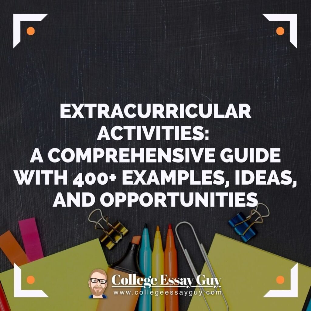 A flat lay of school supplies with text: "Extracurricular Activities: A Comprehensive Guide with 400+ Examples, Ideas, and Opportunities. College Essay Guy.