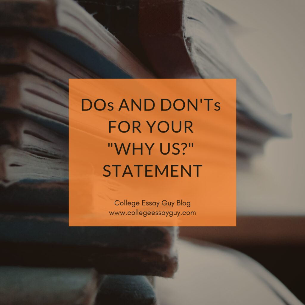 A stack of books with an orange square overlay displaying the text: "DOs AND DON'Ts FOR YOUR 'WHY US?' STATEMENT. College Essay Guy Blog. www.collegeessayguy.com".