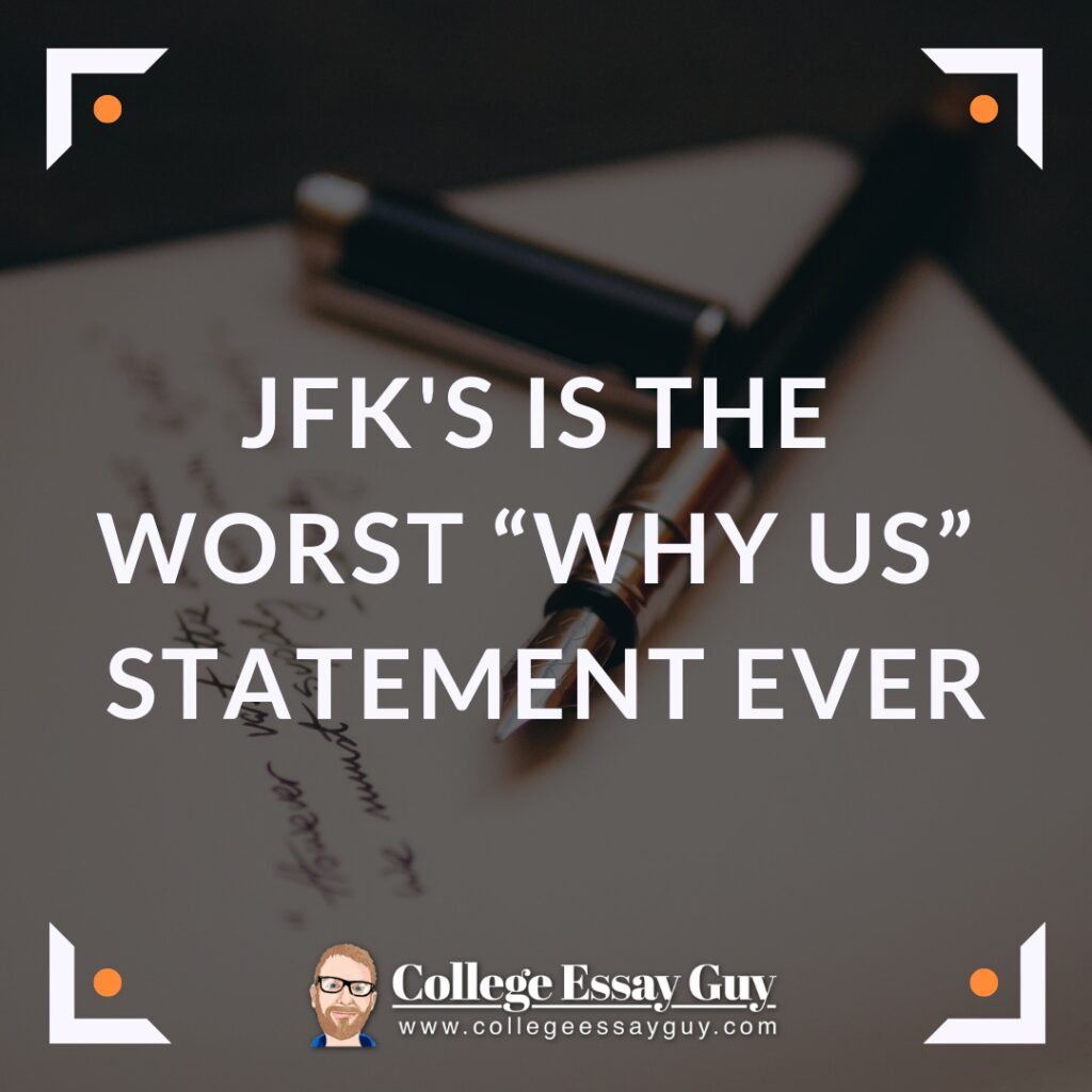 Text reads: "JFK'S IS THE WORST 'WHY US' STATEMENT EVER." Background shows a fountain pen and handwritten paper. College Essay Guy branding appears at the bottom.