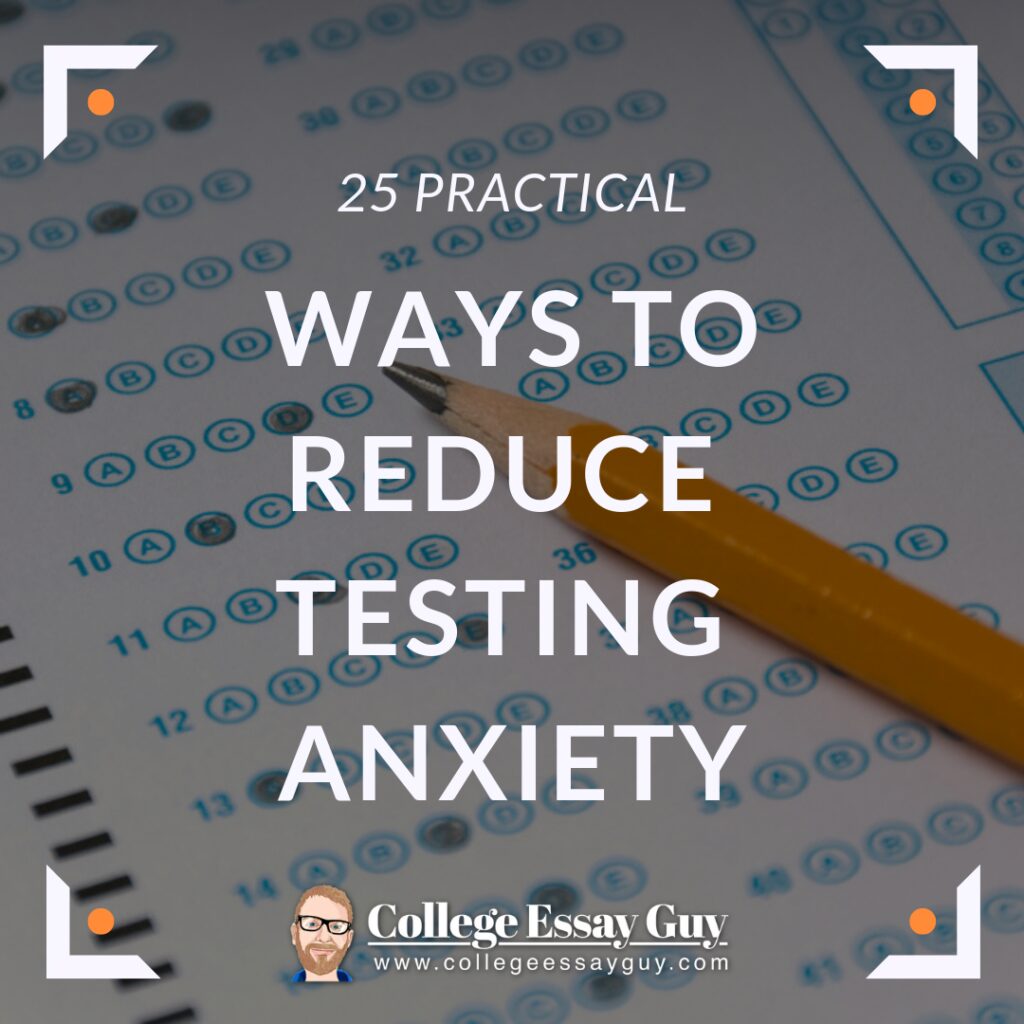 A sharpened pencil rests on a standardized test answer sheet with the text, "25 Practical Ways to Reduce Testing Anxiety" and the College Essay Guy logo.