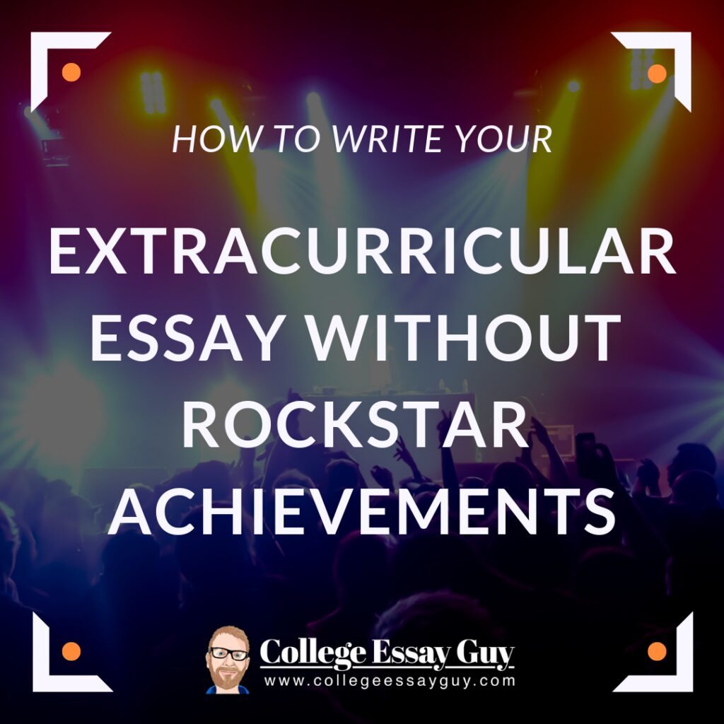 Text on image: "How to write your extracurricular essay without rockstar achievements. College Essay Guy." Background shows stage lights and silhouettes of a crowd.