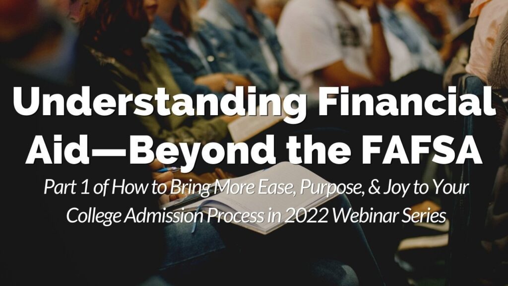 People sitting and taking notes at an event; overlaid text reads: "Understanding Financial Aid—Beyond the FAFSA. Part 1 of a 2022 webinar series on college admission.