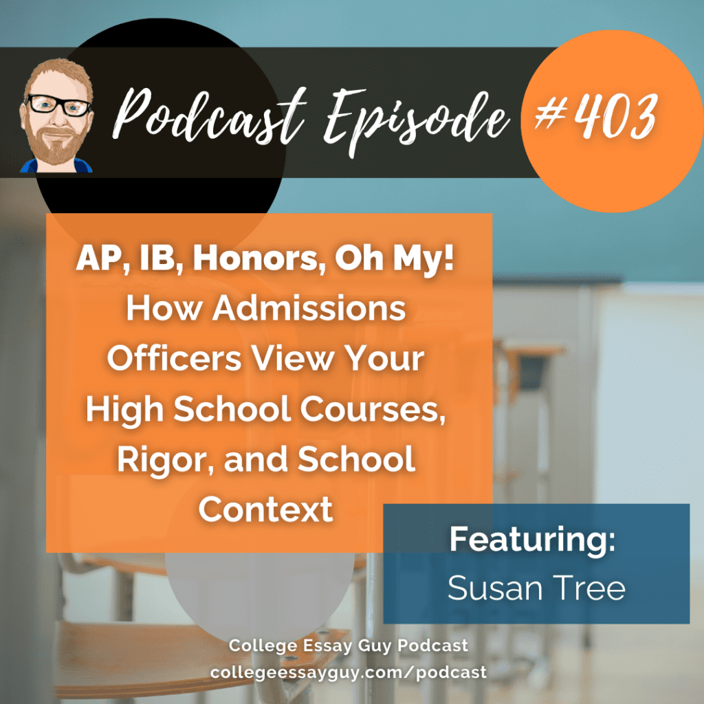 Podcast Episode #403 cover with the title "AP, IB, Honors, Oh My! How Admissions Officers View Your High School Courses, Rigor, and School Context," featuring Susan Tree.