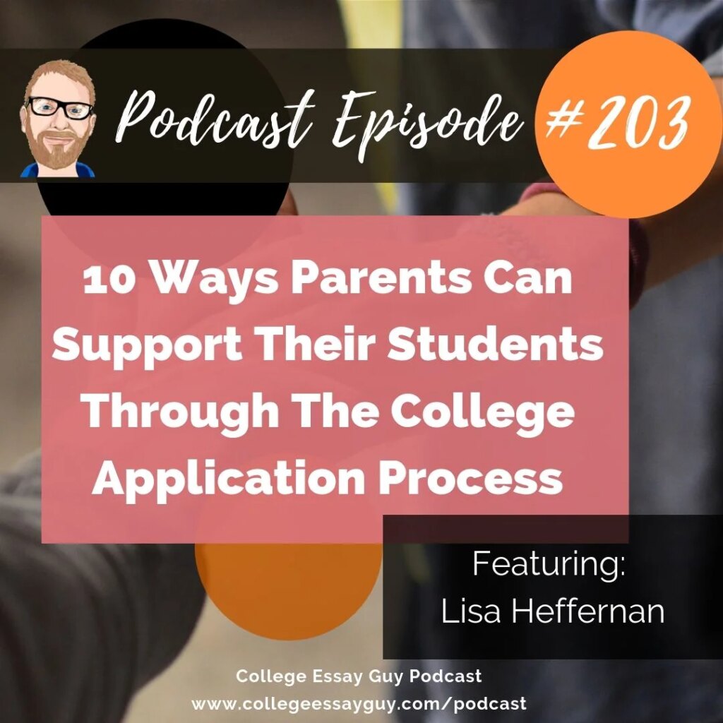 Podcast episode 203 cover promoting “10 Ways Parents Can Support Their Students Through The College Application Process” featuring Lisa Heffernan, from the College Essay Guy Podcast.