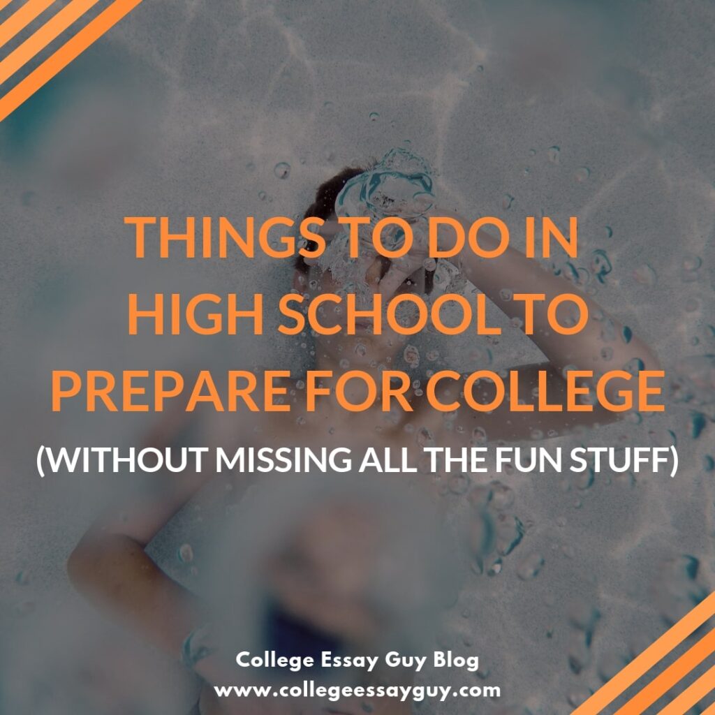 A blurred image of a person underwater with text overlay: "Things to do in high school to prepare for college (without missing all the fun stuff) - College Essay Guy Blog.