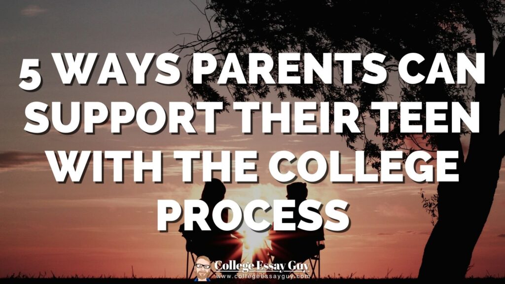 Silhouettes of two people sitting outdoors at sunset with large text: "5 ways parents can support their teen with the college process." College Essay Guy logo at bottom.