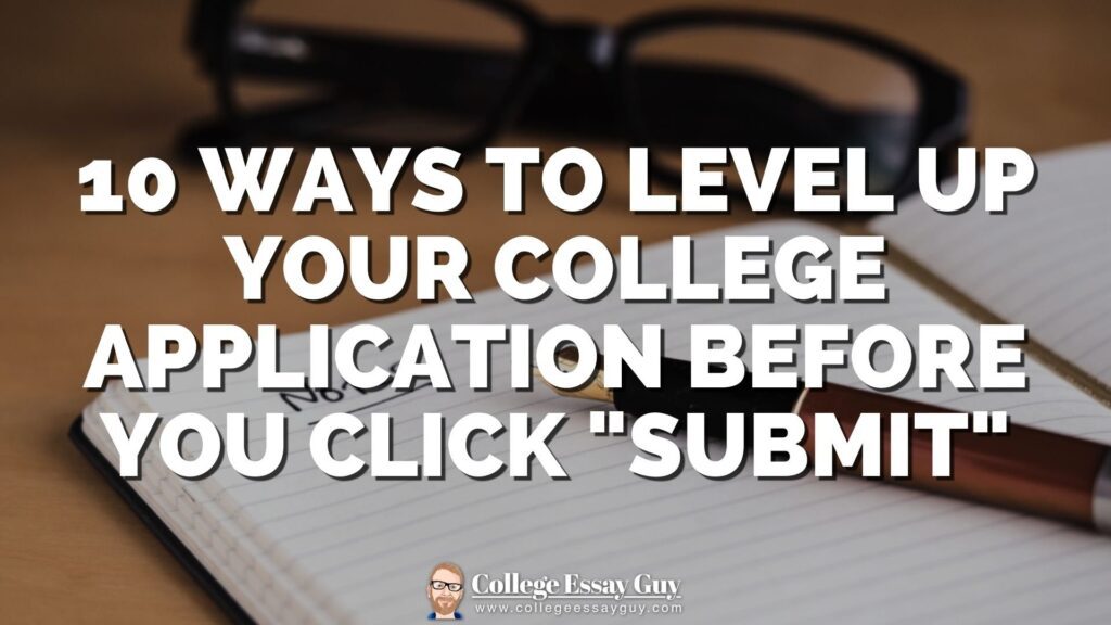 A notebook and pen with the text "10 Ways to Level Up Your College Application Before You Click 'Submit'" overlaid, and a logo for College Essay Guy at the bottom.