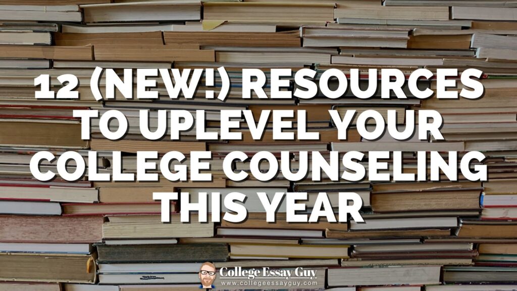 Stack of books with overlaid text: "12 (NEW!) Resources to Uplevel Your College Counseling This Year" and College Essay Guy logo at the bottom.