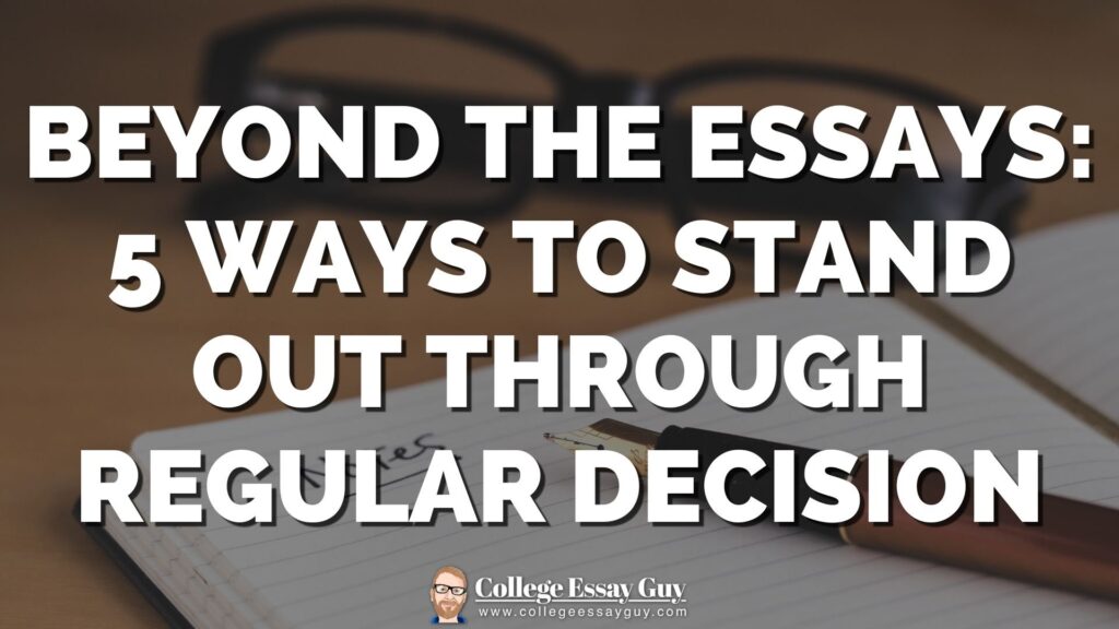 Text reads: "Beyond the essays: 5 ways to stand out through regular decision." Background shows a notebook, pen, and eyeglasses.