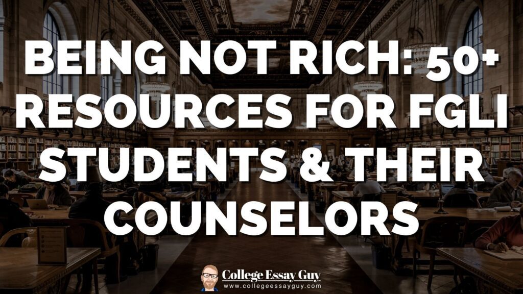 A library with students studying at tables; large text reads "Being Not Rich: 50+ Resources for FGLI Students & Their Counselors." College Essay Guy logo at the bottom.