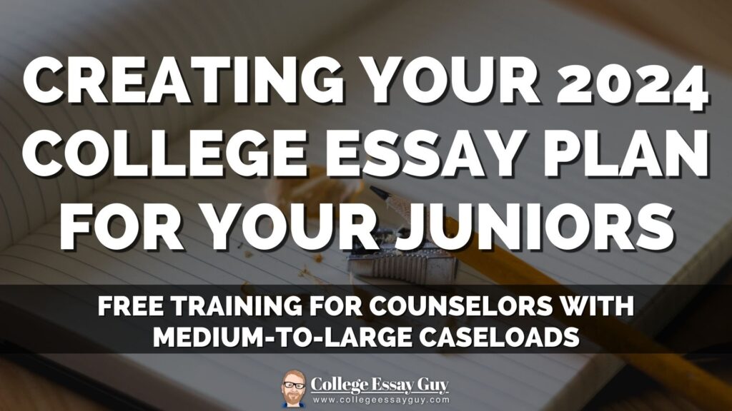 Open notebook with pencil and text overlay: “Creating Your 2024 College Essay Plan for Your Juniors. Free training for counselors with medium-to-large caseloads.”.