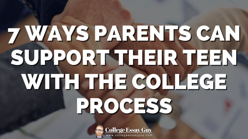 Text reads: "7 ways parents can support their teen with the college process." Background shows overlapping hands in a team gesture. College Essay Guy logo is at the bottom.