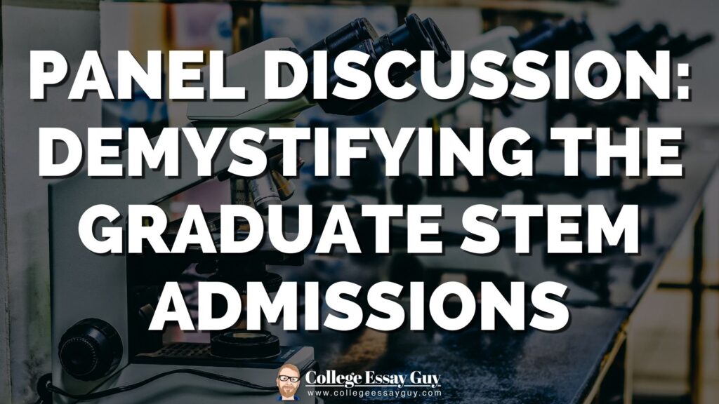 Text overlay on an image of microscopes reads: "Panel Discussion: Demystifying the Graduate STEM Admissions. College Essay Guy.