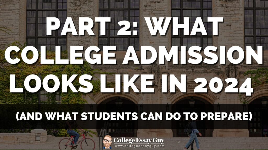 Large text reads "Part 2: What College Admission Looks Like in 2024 (And What Students Can Do to Prepare)" over a photo of a college building with people walking and biking.