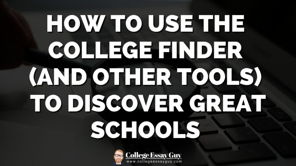 Text reads: "How to use the college finder (and other tools) to discover great schools." Background shows a keyboard and magnifying glass. Logo at bottom: College Essay Guy.