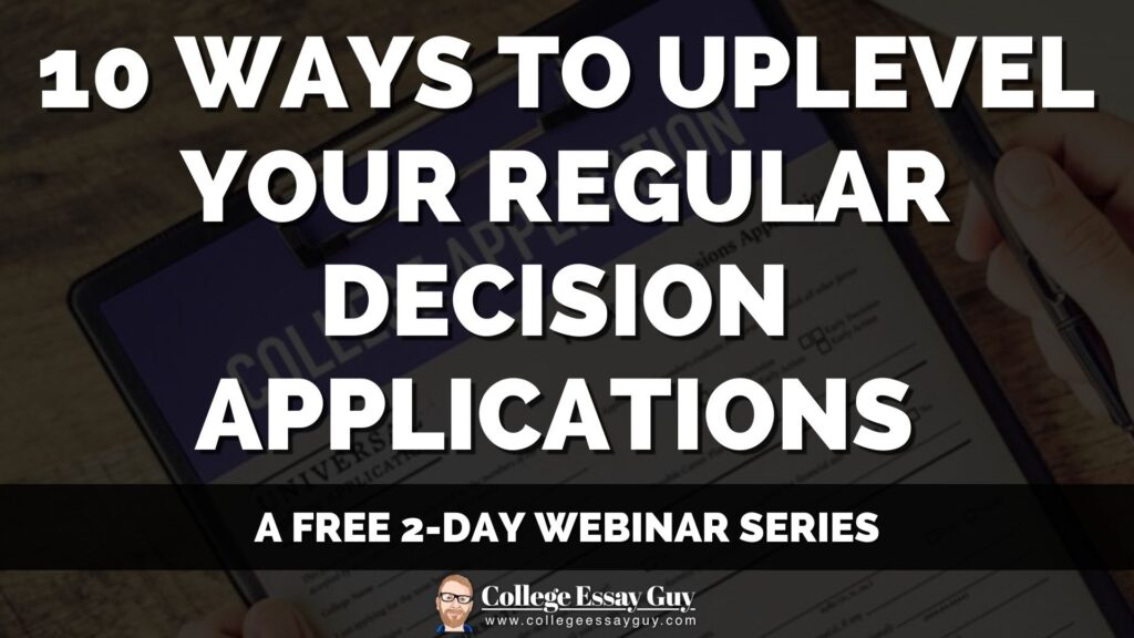 A promotional graphic with text: "10 Ways to Uplevel Your Regular Decision Applications. A free 2-day webinar series. College Essay Guy.