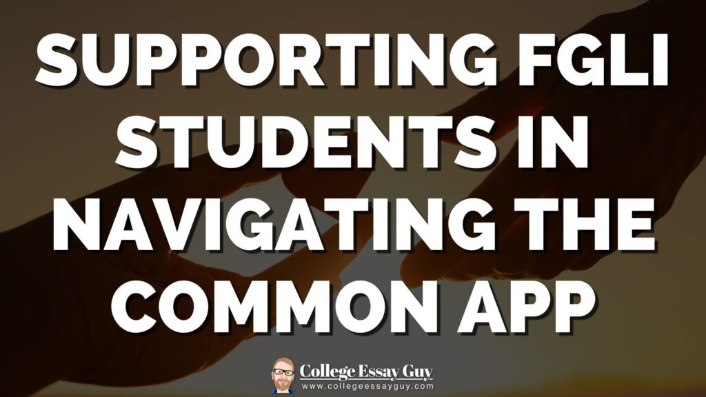 White bold text reads "Supporting FGLI Students in Navigating the Common App" over a blurred image of two hands reaching toward each other, with "College Essay Guy" logo at the bottom.