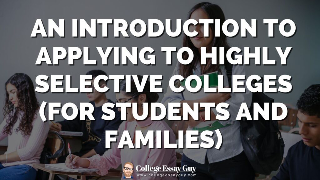 Students sitting in a classroom with a teacher standing, overlaid with the text: "An Introduction to Applying to Highly Selective Colleges (For Students and Families).