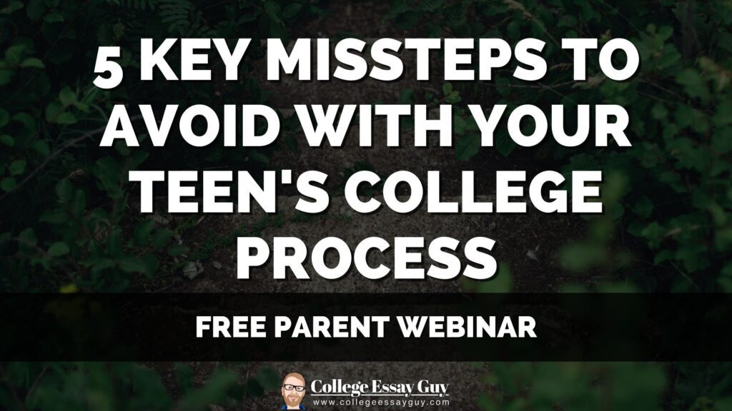 Text graphic reads: "5 Key Missteps to Avoid With Your Teen's College Process. Free Parent Webinar. College Essay Guy logo and website at bottom.