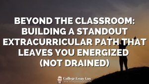 Silhouette of a person with raised arms at sunset, with the text: "Beyond the Classroom: Building a Standout Extracurricular Path That Leaves You Energized (Not Drained).