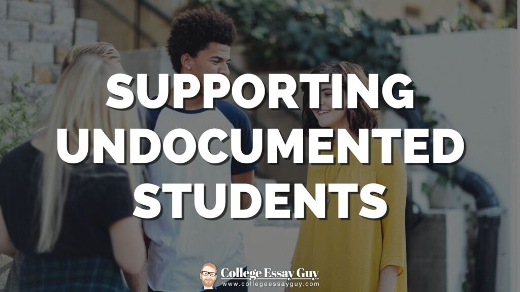 Four students stand and talk outdoors. Large text over the image reads, "Supporting Undocumented Students." A small College Essay Guy logo is at the bottom center.
