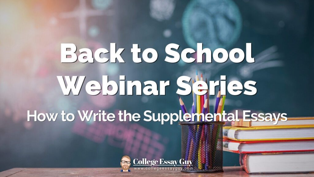 A text graphic reads "Back to School Webinar Series: How to Write the Supplemental Essays" over an image of colored pencils in a holder and stacked books in front of a chalkboard.