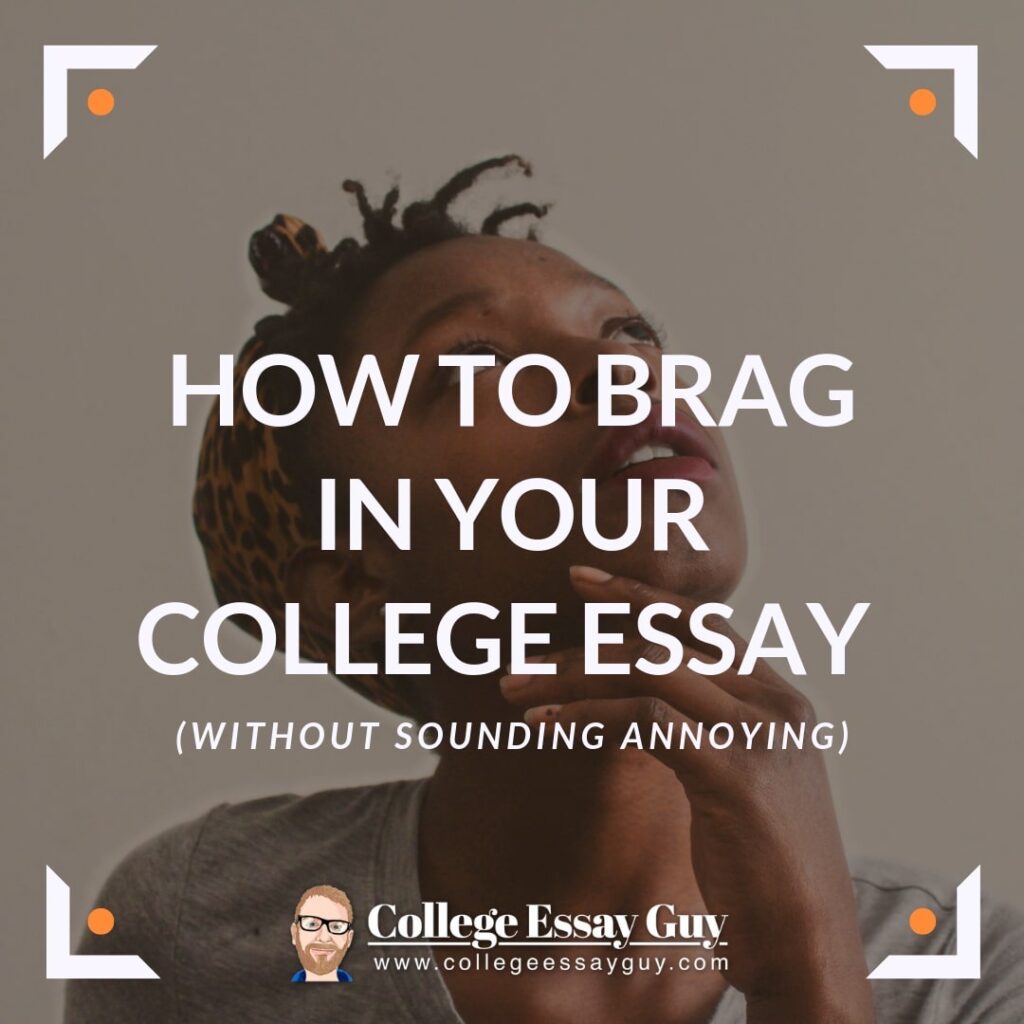 Person looking upward with text overlay: "How to Brag in Your College Essay (Without Sounding Annoying) - College Essay Guy, www.collegeessayguy.com.