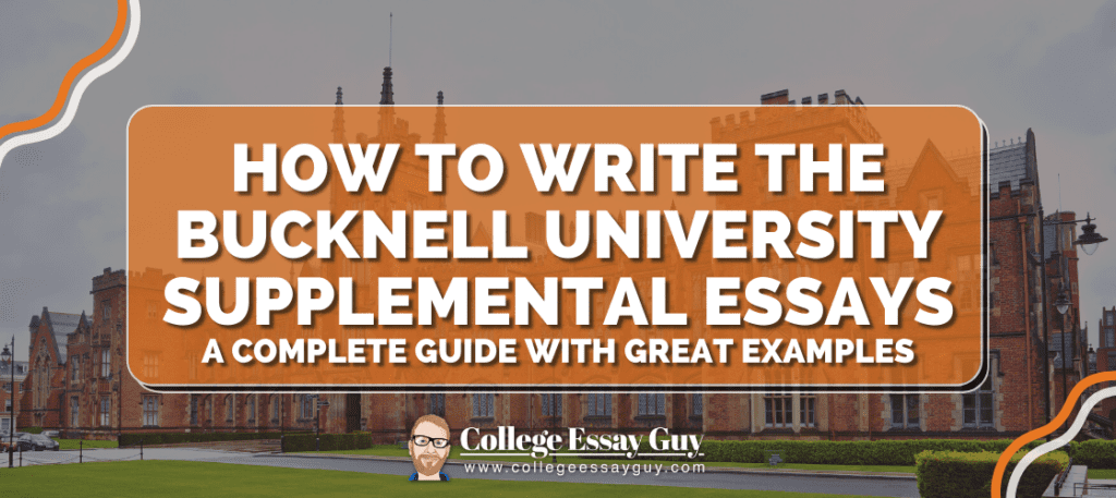 An orange banner reads, "How to Write the Bucknell University Supplemental Essays: A Complete Guide with Great Examples," over an image of a university building.
