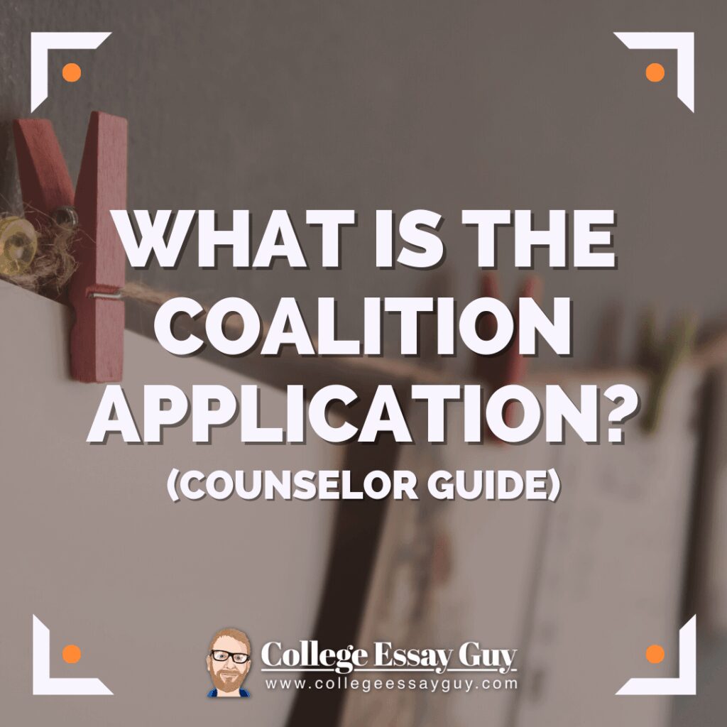 A graphic with the text "What is the Coalition Application? (Counselor Guide)" and the College Essay Guy logo and website at the bottom.