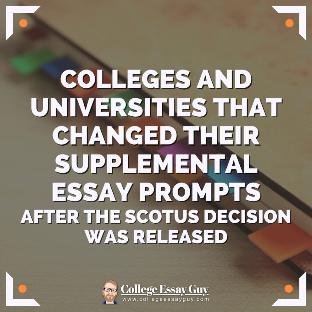 Text graphic listing “Colleges and universities that changed their supplemental essay prompts after the SCOTUS decision was released,” with the College Essay Guy logo at the bottom.