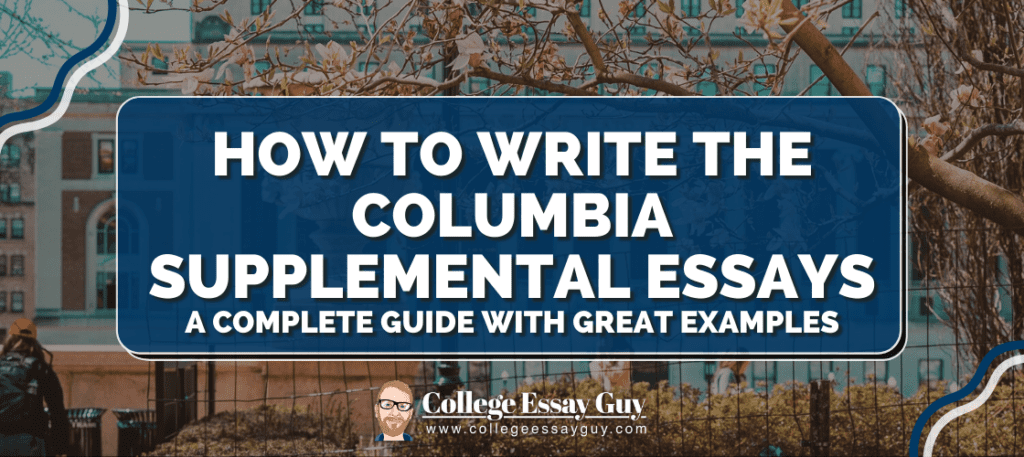 Banner reads "How to write the Columbia supplemental essays: A complete guide with great examples" with College Essay Guy logo, set against a campus background.